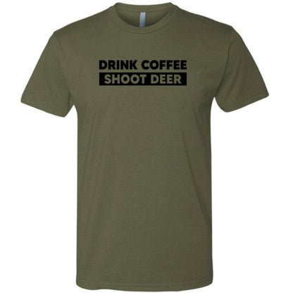 An olive green short-sleeve t-shirt with a black graphic text print on the chest that reads 'DRINK COFFEE SHOOT DEER'.