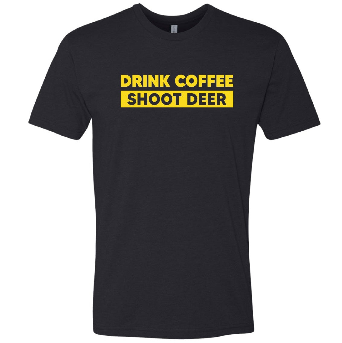 A black short-sleeve crewneck t-shirt with a yellow graphic text print on the chest that reads 'DRINK COFFEE SHOOT DEER'.