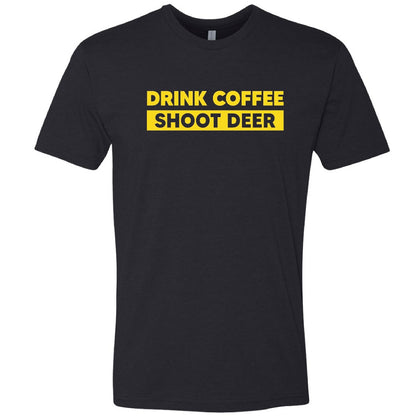 A black short-sleeve crewneck t-shirt with a yellow graphic text print on the chest that reads 'DRINK COFFEE SHOOT DEER'.
